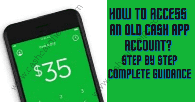 How to Access an Old Cash App Account? Step by Step Complete Guidance