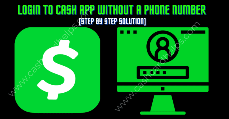 Login To Cash App Without A Phone Number [Step By Step Solution]