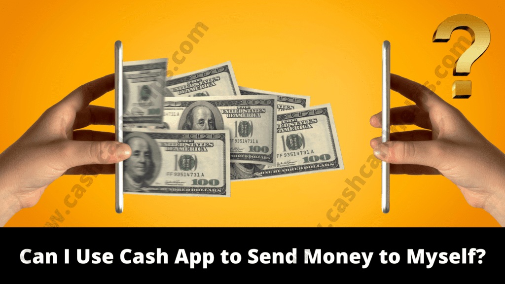 Can I Send Myself Money On Cash App? | 