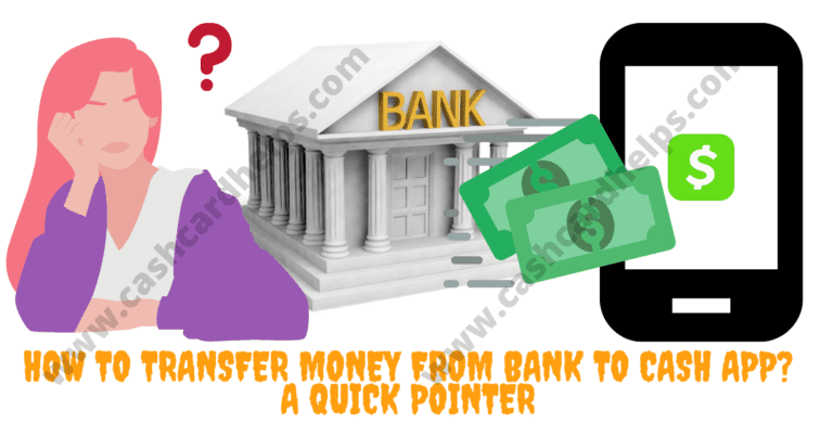 How to transfer money from Bank to Cash App? A Quick Pointer
