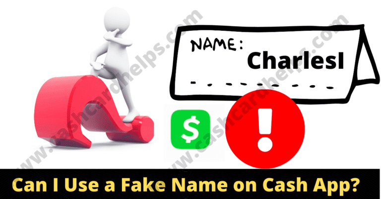 Can I Use Fake Name on Cash App? [Truth Revealed]