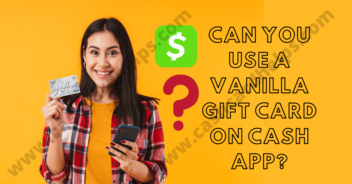 Can You Use a Vanilla Gift Card on Cash App